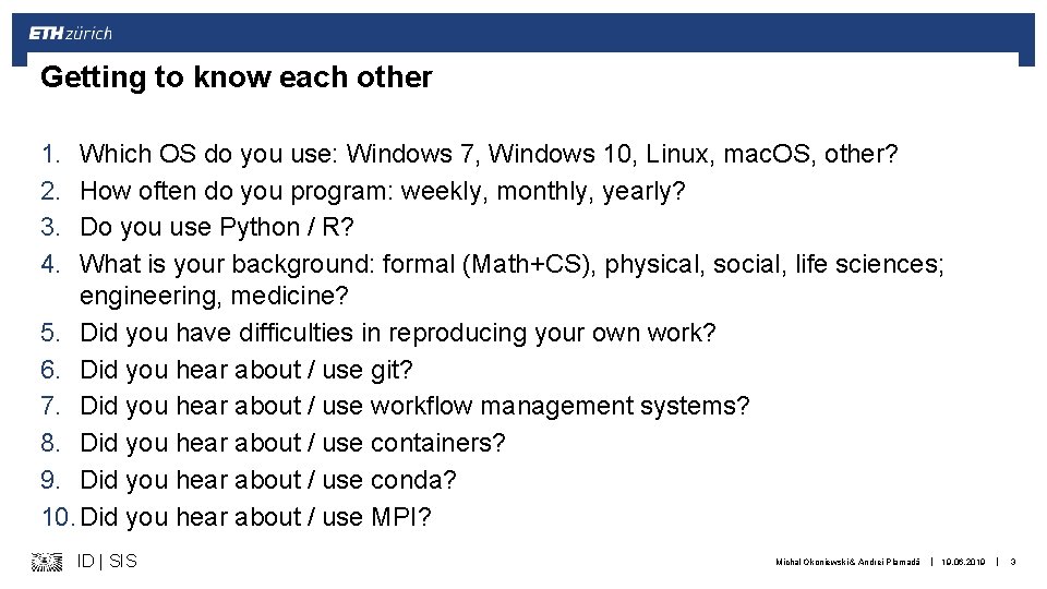 Getting to know each other 1. 2. 3. 4. Which OS do you use: