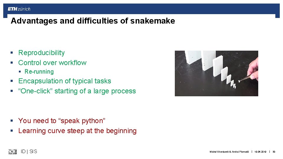 Advantages and difficulties of snakemake § Reproducibility § Control over workflow § Re-running §