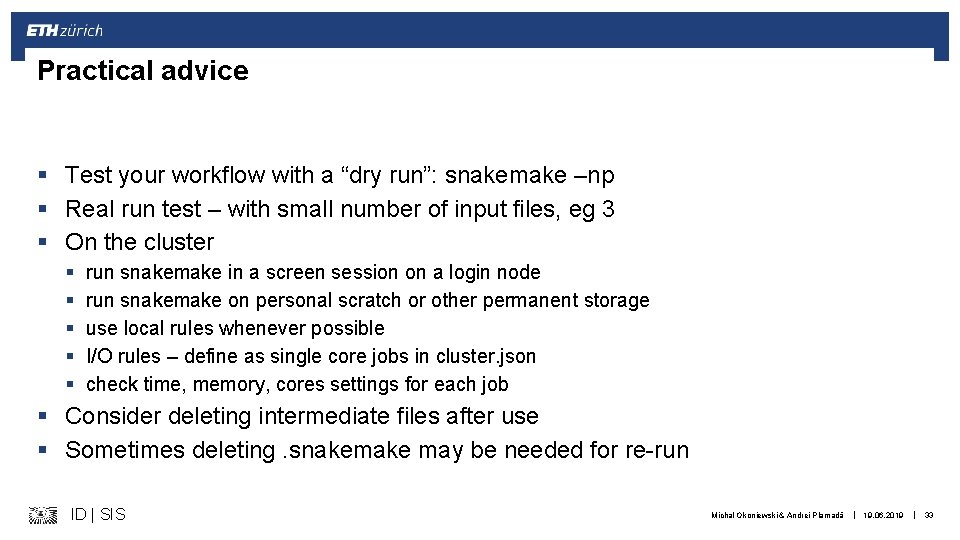 Practical advice § Test your workflow with a “dry run”: snakemake –np § Real