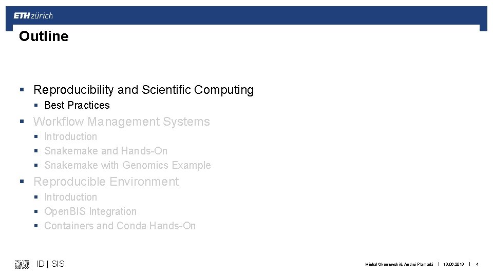 Outline § Reproducibility and Scientific Computing § Best Practices § Workflow Management Systems §