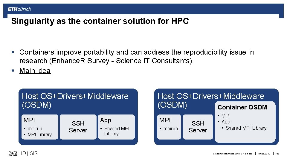 Singularity as the container solution for HPC § Containers improve portability and can address