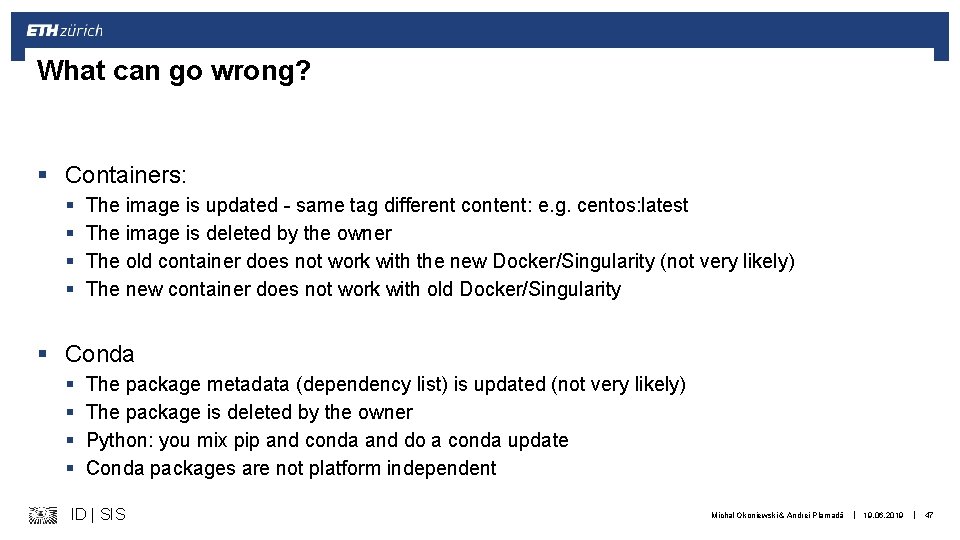 What can go wrong? § Containers: § § The image is updated - same