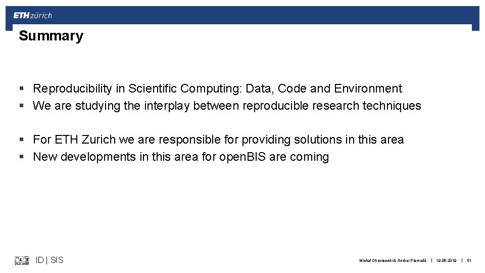 Summary § Reproducibility in Scientific Computing: Data, Code and Environment § We are studying