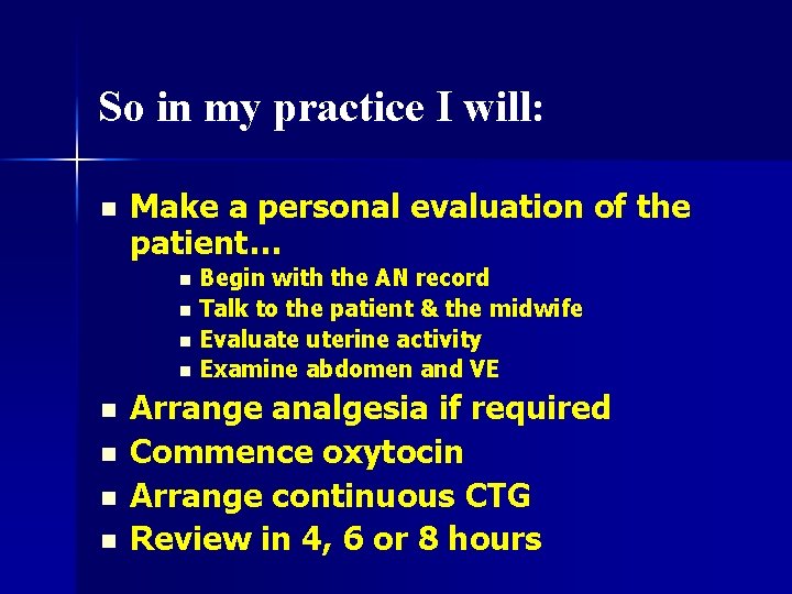 So in my practice I will: n Make a personal evaluation of the patient…