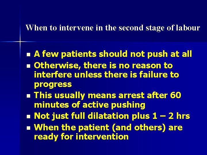 When to intervene in the second stage of labour n n n A few