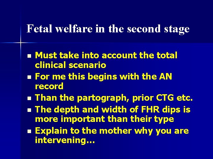 Fetal welfare in the second stage n n n Must take into account the