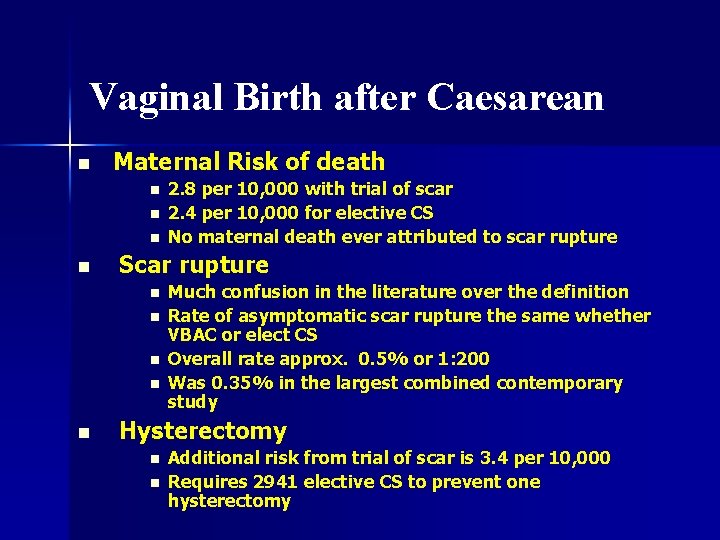Vaginal Birth after Caesarean n Maternal Risk of death n n Scar rupture n