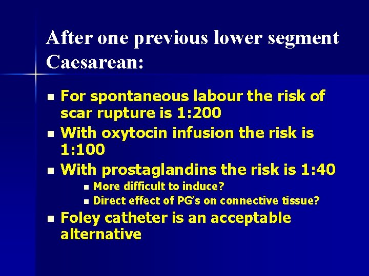 After one previous lower segment Caesarean: n n n For spontaneous labour the risk