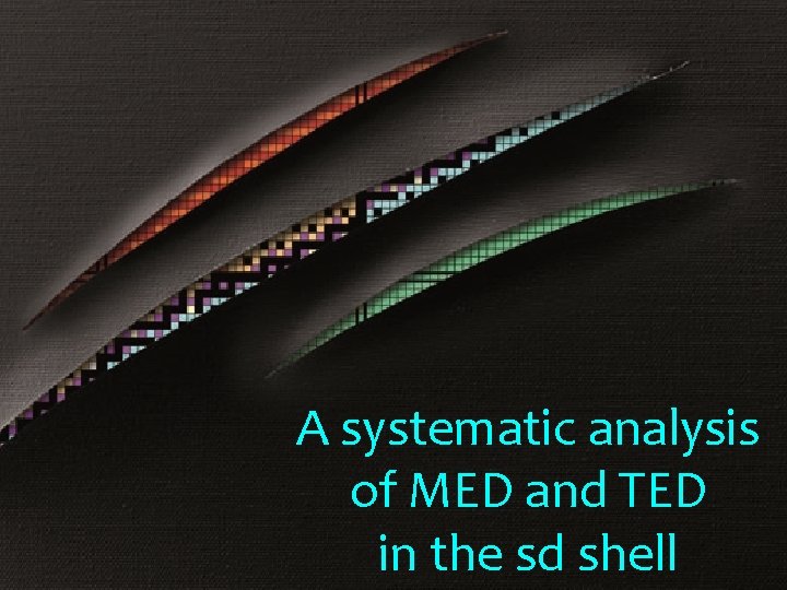 A systematic analysis of MED and TED in the sd shell Silvia Lenzi –