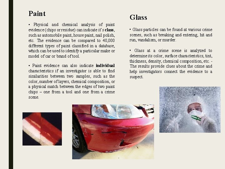 Paint • Physical and chemical analysis of paint evidence (chips or residue) can indicate
