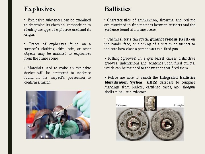 Explosives Ballistics • Explosive substances can be examined to determine its chemical composition to