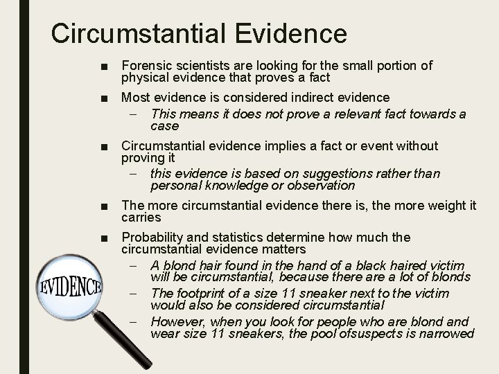 Circumstantial Evidence ■ Forensic scientists are looking for the small portion of physical evidence