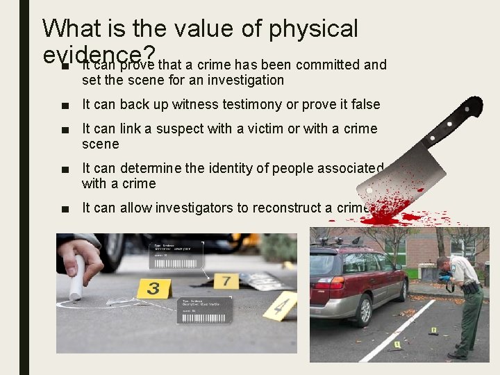 What is the value of physical evidence? ■ It can prove that a crime