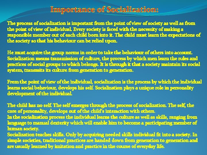 Importance of Socialization: The process of socialization is important from the point of view