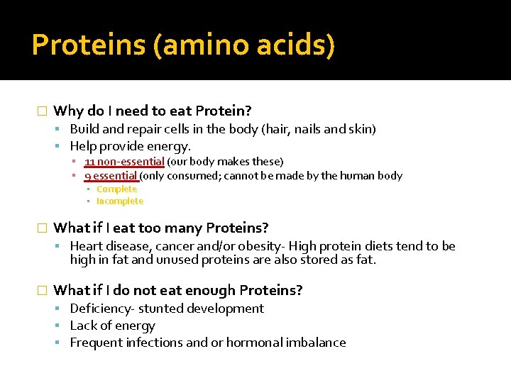 Proteins (amino acids) � Why do I need to eat Protein? Build and repair
