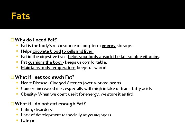 Fats � Why do I need Fat? Fat is the body’s main source of