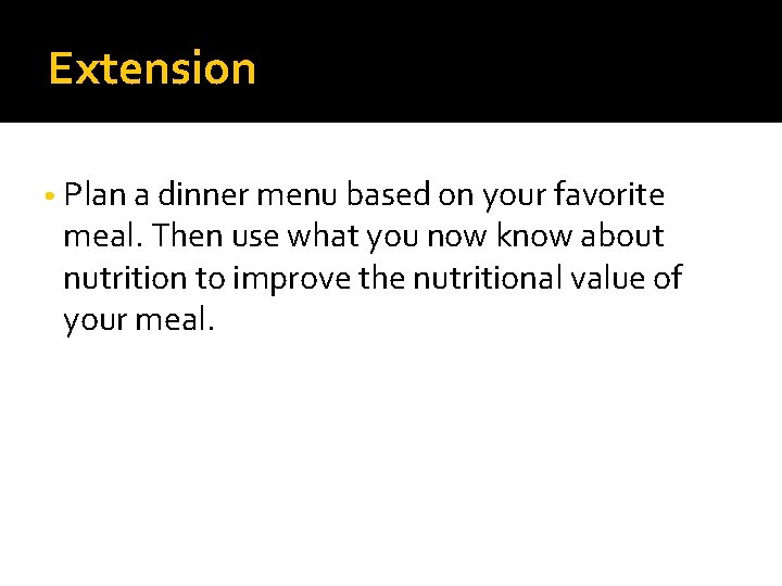 Extension • Plan a dinner menu based on your favorite meal. Then use what