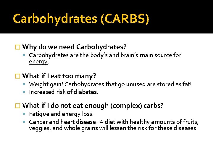 Carbohydrates (CARBS) � Why do we need Carbohydrates? Carbohydrates are the body’s and brain’s