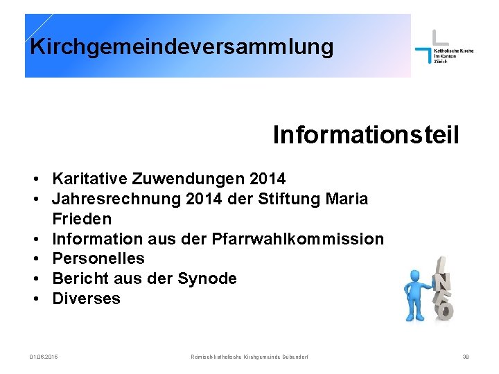 Kirchgemeindeversammlung Informationsteil • Karitative Zuwendungen 2014 • Jahresrechnung 2014 der Stiftung Maria Frieden •