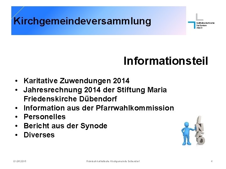 Kirchgemeindeversammlung Informationsteil • Karitative Zuwendungen 2014 • Jahresrechnung 2014 der Stiftung Maria Friedenskirche Dübendorf