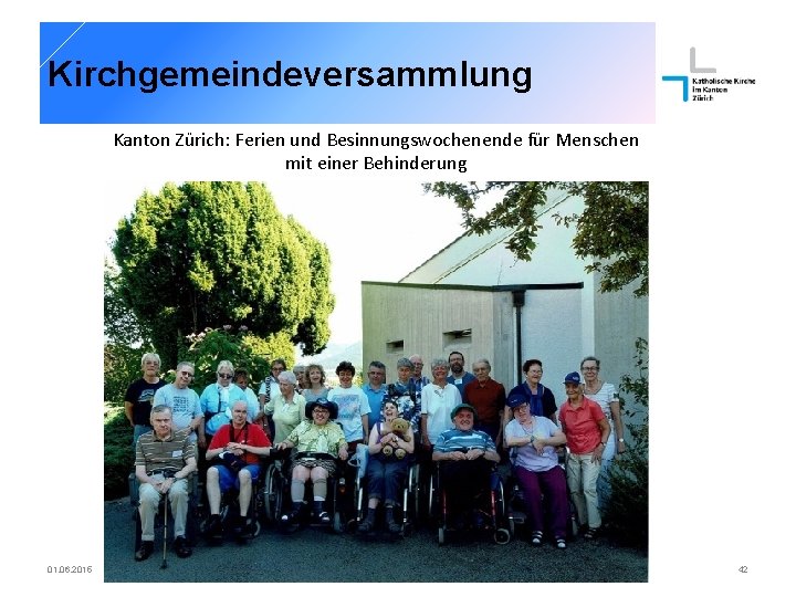 Kirchgemeindeversammlung Kanton Zürich: Ferien und Besinnungswochenende für Menschen mit einer Behinderung 01. 06. 2015