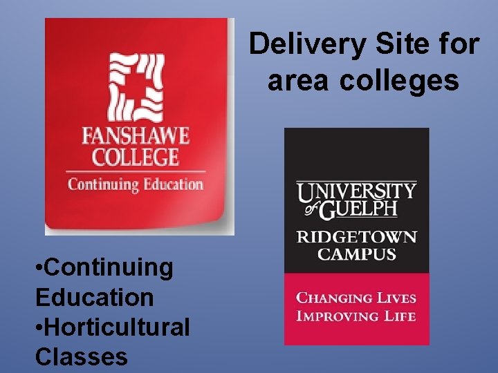 Delivery Site for area colleges • Continuing Education • Horticultural Classes 