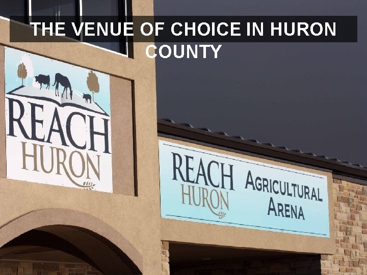 THE VENUE OF CHOICE IN HURON 5 COUNTY 