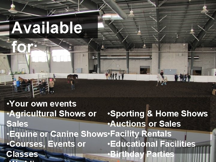 Available for: • Your own events • Agricultural Shows or • Sporting & Home