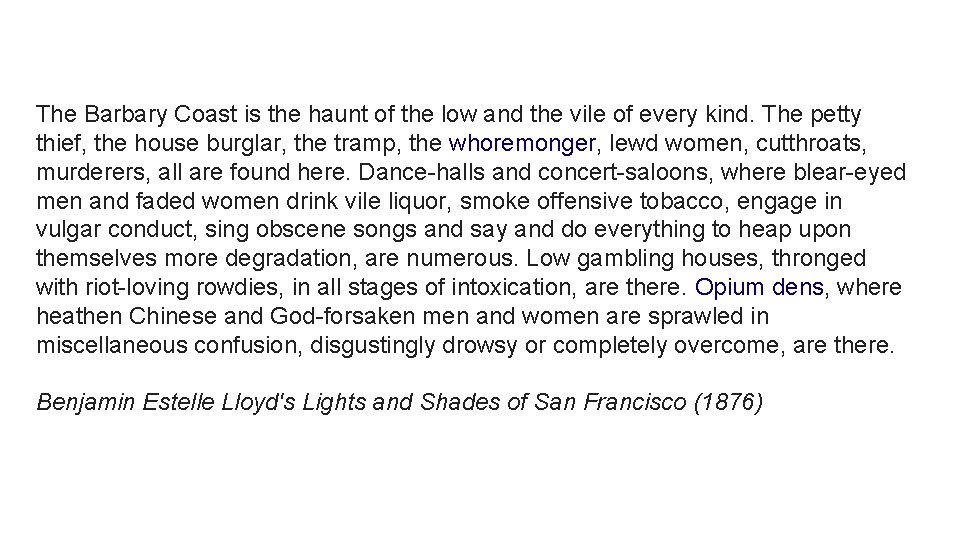 The Barbary Coast is the haunt of the low and the vile of every