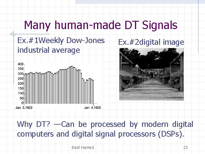Many human-made DT Signals Ex. #1 Weekly Dow-Jones industrial average Ex. #2 digital image