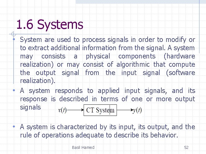 1. 6 Systems • System are used to process signals in order to modify