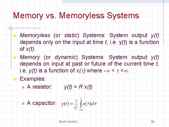 Memory vs. Memoryless Systems n n n Memoryless (or static) Systems: System output y(t)