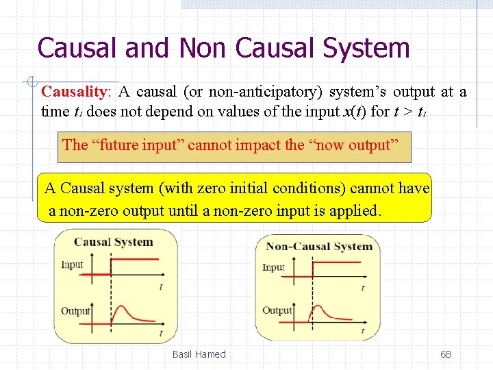 Causal and Non Causal System Causality: A causal (or non-anticipatory) system’s output at a