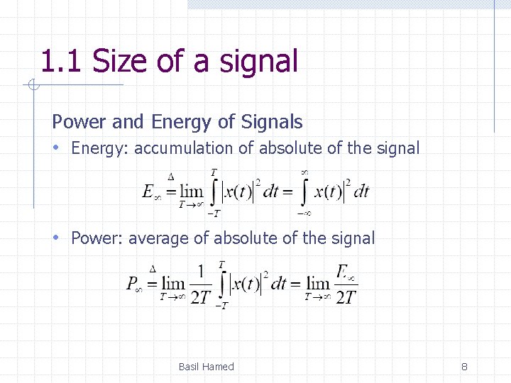 1. 1 Size of a signal Power and Energy of Signals • Energy: accumulation