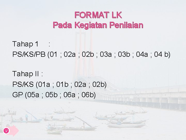 FORMAT LK Pada Kegiatan Penilaian Tahap 1 : PS/KS/PB (01 ; 02 a ;