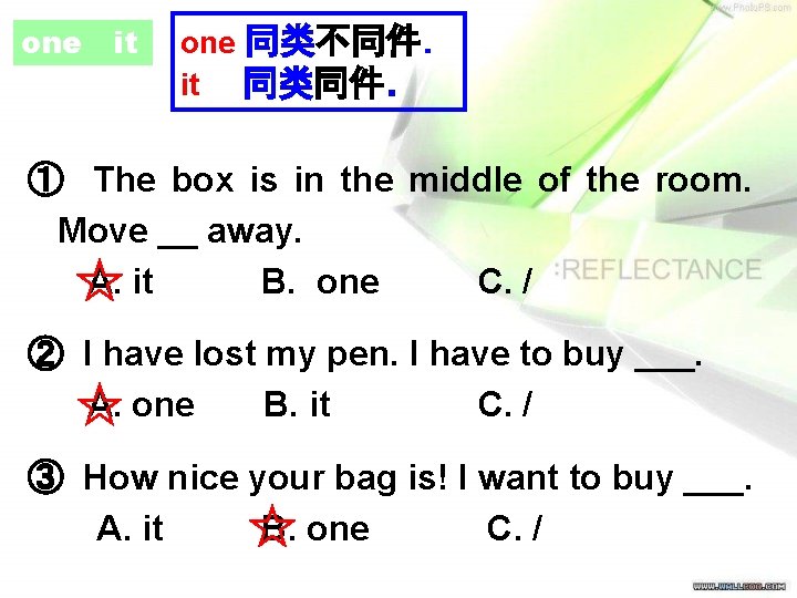 one it one 同类不同件． it 同类同件． ① The box is in the middle of