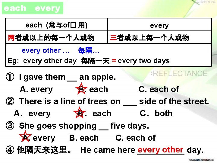 each every each (常与of� 用) 两者或以上的每一个人或物 every 三者或以上每一个人或物 every other … 每隔… Eg: every