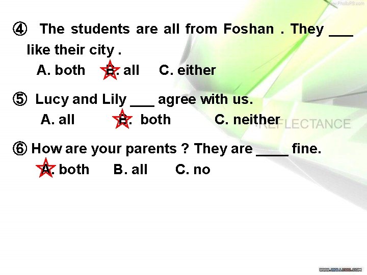 ④ The students are all from Foshan. They ___ like their city. A. both