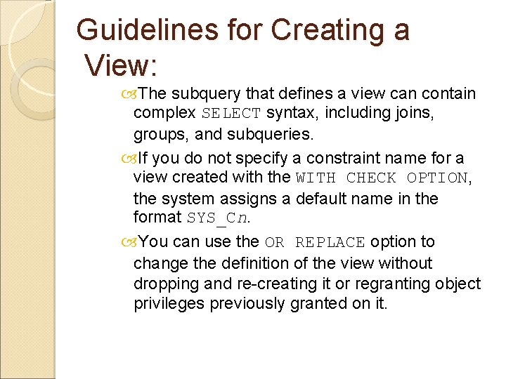 Guidelines for Creating a View: The subquery that defines a view can contain complex Guidelines for Creating a View: The subquery that defines a view can contain complex