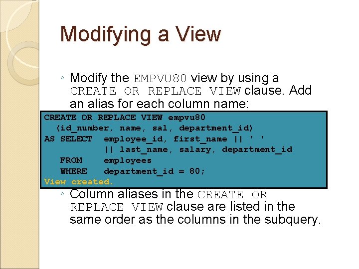 Modifying a View ◦ Modify the EMPVU 80 view by using a CREATE OR Modifying a View ◦ Modify the EMPVU 80 view by using a CREATE OR