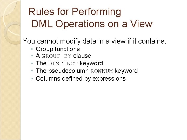 Rules for Performing DML Operations on a View You cannot modify data in a Rules for Performing DML Operations on a View You cannot modify data in a