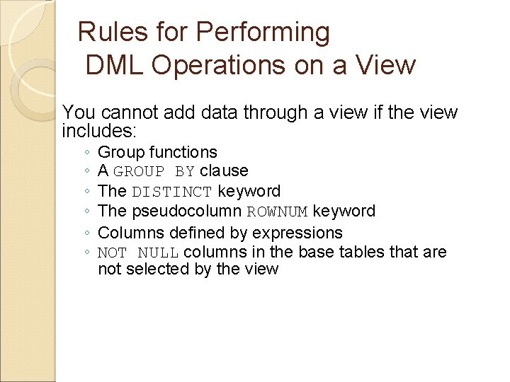 Rules for Performing DML Operations on a View You cannot add data through a Rules for Performing DML Operations on a View You cannot add data through a