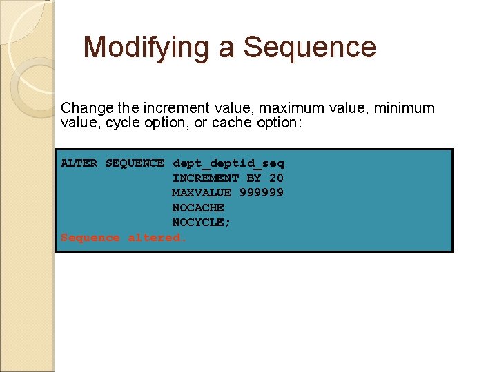 Modifying a Sequence Change the increment value, maximum value, minimum value, cycle option, or Modifying a Sequence Change the increment value, maximum value, minimum value, cycle option, or