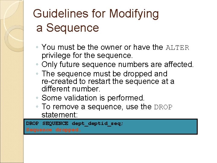 Guidelines for Modifying a Sequence ◦ You must be the owner or have the Guidelines for Modifying a Sequence ◦ You must be the owner or have the