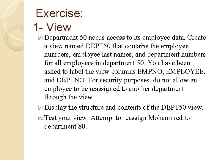 Exercise: 1 - View Department 50 needs access to its employee data. Create a Exercise: 1 - View Department 50 needs access to its employee data. Create a