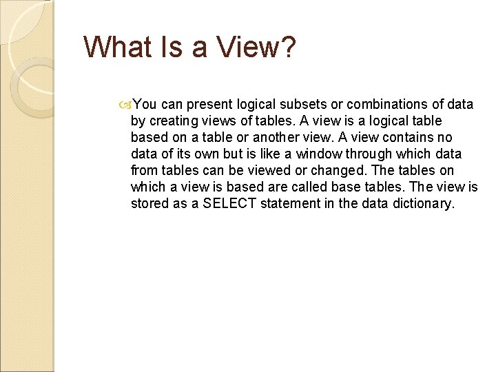 What Is a View? You can present logical subsets or combinations of data by What Is a View? You can present logical subsets or combinations of data by