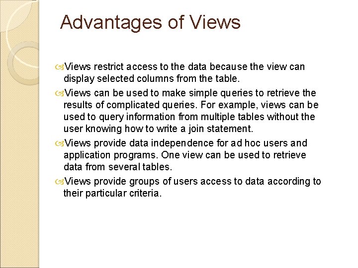 Advantages of Views restrict access to the data because the view can display selected Advantages of Views restrict access to the data because the view can display selected