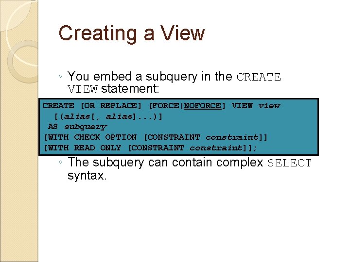 Creating a View ◦ You embed a subquery in the CREATE VIEW statement: CREATE Creating a View ◦ You embed a subquery in the CREATE VIEW statement: CREATE