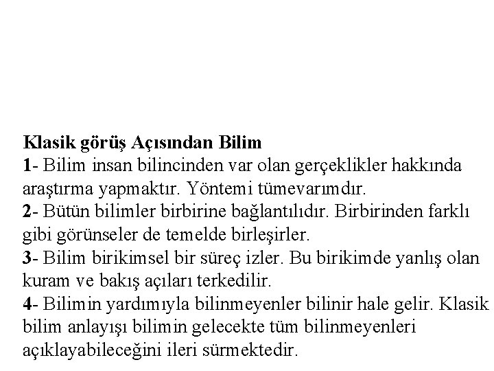 Klasik görüş Açısından Bilim 1 - Bilim insan bilincinden var olan gerçeklikler hakkında araştırma