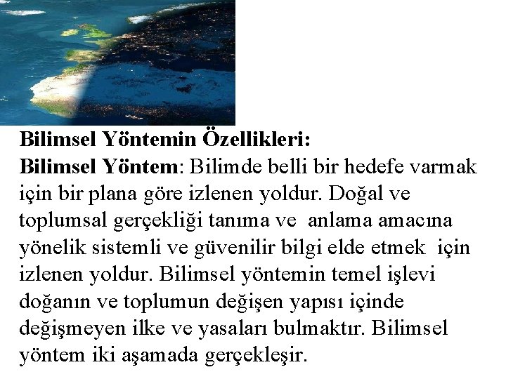 Bilimsel Yöntemin Özellikleri: Bilimsel Yöntem: Bilimde belli bir hedefe varmak için bir plana göre